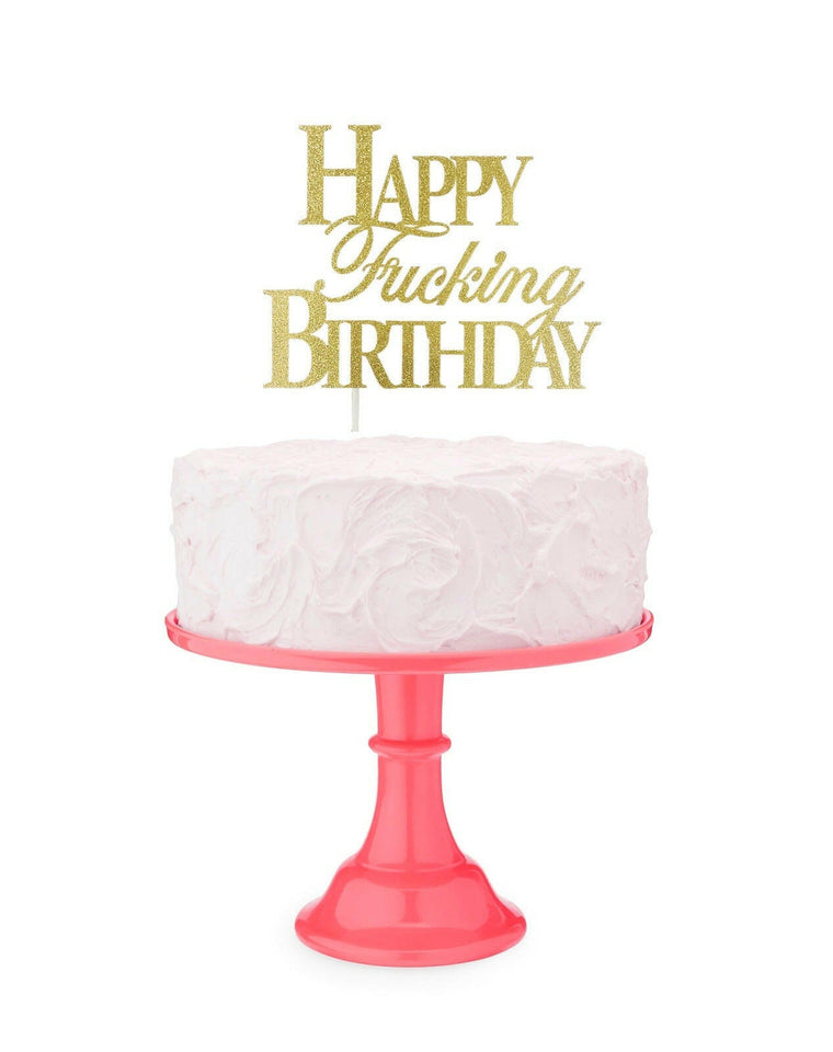 Happy Fucking Birthday Cake Topper